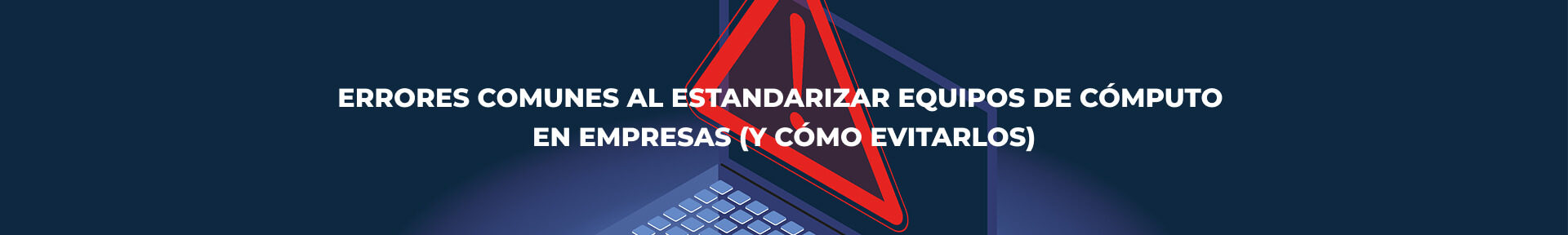Errores-al-estandarizar-equipos-de-computo