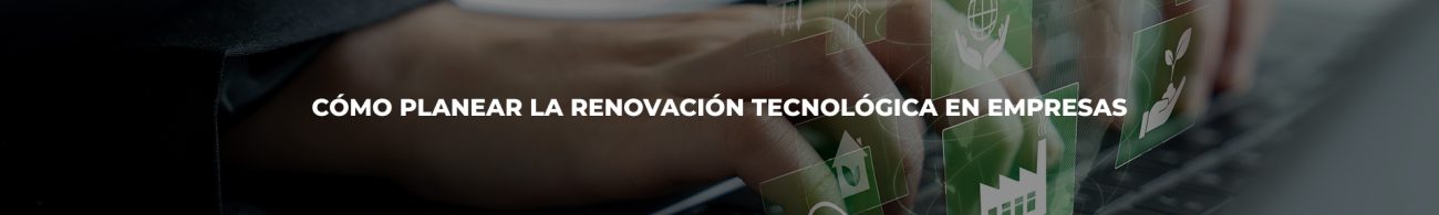 renovacion-tecnologica-empresas-estrategia